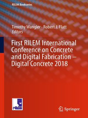 cover image of First RILEM International Conference on Concrete and Digital Fabrication – Digital Concrete 2018